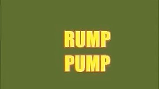 #RUMP PUMP a